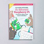 The Official Raspberry Pi Beginner's Guide - French