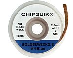 CHIPQUIK SOLDERWICK2.8 5ft No Clean Desoldering Braid, Width 2.8mm